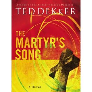 The Martyr's Song -- Ted Dekker